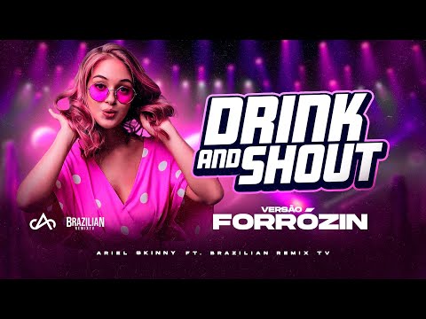 Prezioso, Vini Vici, Shibu - Drink And Shout ft.  @arielskinny   - VERSÃO FORRÓZIN