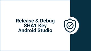 How to get SHA1 Release and Debug Key in Android Studio 2021