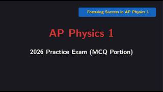 AP Physics 1 2026 Practice Exam (Challenging MCQ for Review)