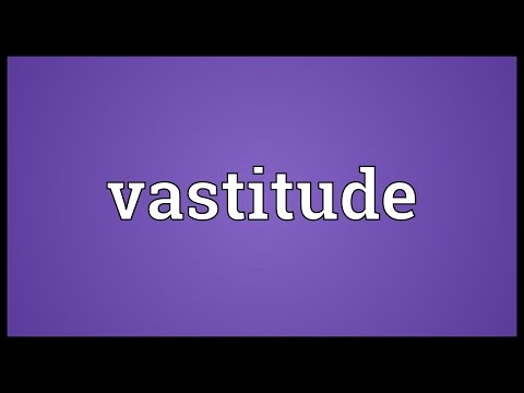 Vastitude Meaning