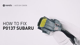 How to Fix SUBARU P0137 Engine Code in 4 Minutes [3 DIY Methods / Only $9.42]