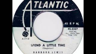 Barbara Lewis - Spend A Little Time on Mono 1964 Atlantic 45 rpm record.
