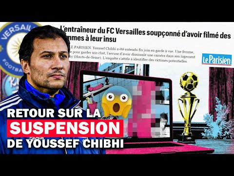 YOUSSEF CHIBHI, LE COACH (FC VERSAILLES 78) QUI À FILMÉ DES FEMMES ET MINEUR DE 15 ANS À LEUR INSU !