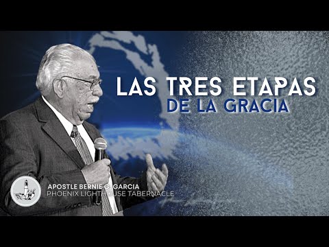Las Tres Etapas De La Gracia #23 Part 1 | Apostle Pastor Bernie G. Garcia | PLT