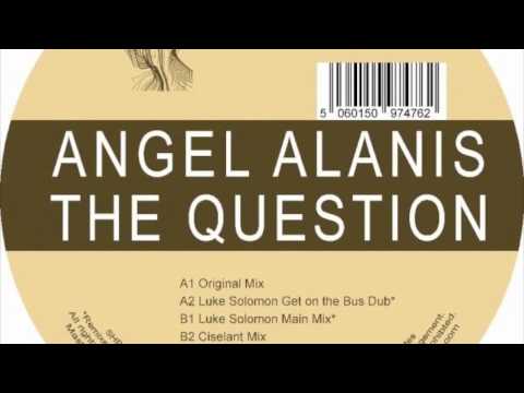 Angel Alanis - The Question (Ciselant Remix)