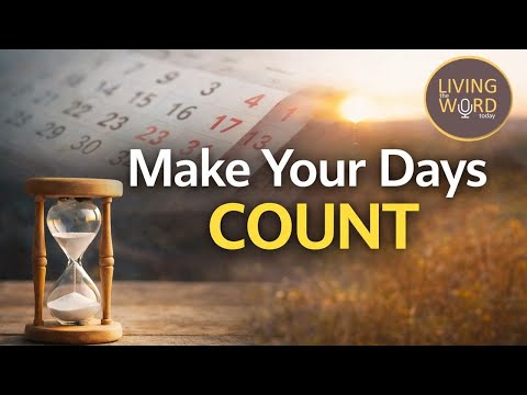 Make Your Days Count: Gaining a Heart of Wisdom | Psalm 90:12
