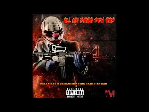 Fulla Dan x NoMannerz x Kid Haze x Og Dan - All Me Dawg Dem Bad
