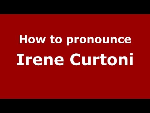 How to pronounce Irene Curtoni (Italian/Italy)  - PronounceNames.com
