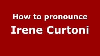 How to pronounce Irene Curtoni