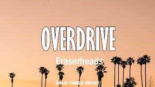 Overdrive - Eraserheads (with lyrics) 🎵