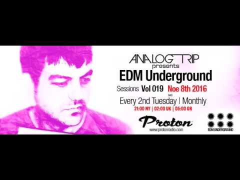 Analog Trip @ EDM Underground Sessions Vol 019 www.protonradio.com 8-11-2016|Free Download