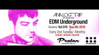 Analog Trip @ EDM Underground Sessions Vol 019 www.protonradio.com 8-11-2016|Free Download