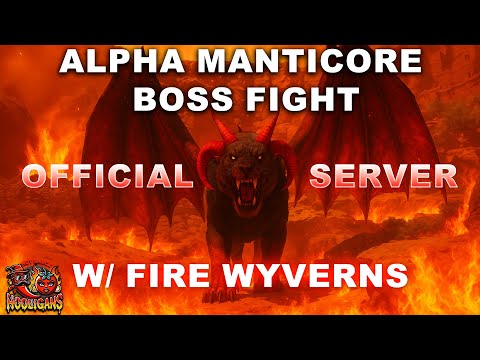OFFICIAL - ALPHA MANTICORE BOSS FIGHT WITH FIRE WYVERNS