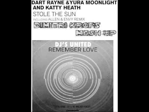 Dart Rayne & Yura Moonlight vs. DJ's UNITED - Remember Love Stole The Sun (Dimitri Krops mash up)