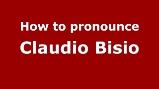 How to pronounce Claudio Bisio