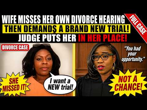 Wife Misses Her Own DIVORCE Hearing - Judge Puts Her in Her Place.