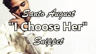 Santo August - I Choose Her (Snippet)