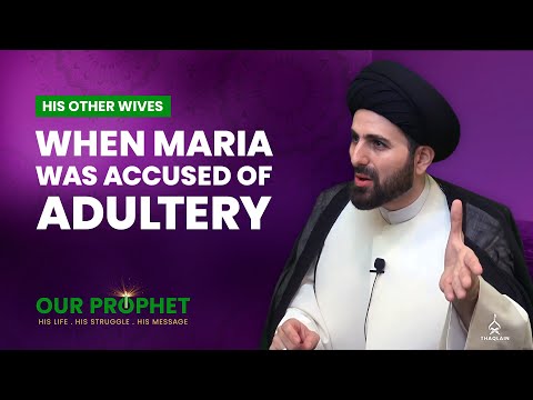 191: When Ayesha Accused Maria al-Qibtiyya of Committing Adultery | Our Prophet
