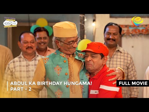 Abdul Ka Birthday Hungama! I FULL MOVIE | PART 2 I Taarak Mehta Ka Ooltah Chashmah Ep 4103 to 4105
