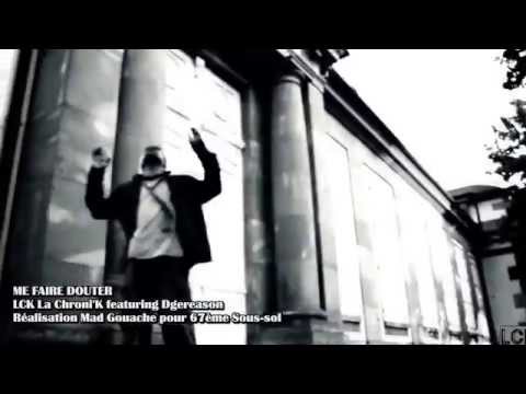 ME FAIRE DOUTER Clip [HD] - LCK La Chroni'K feat Dgereason - Les Chroniques 2 Stras'