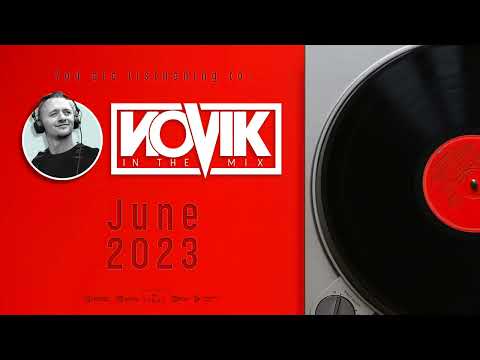 NOVIK IN THE MIX 2023 JUNE [NOIZU, MELSEN, MANYFEW, REDONDO, SONNY FODERA, RITON, DAVID GUETTA]