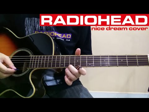 Radiohead - Nice Dream (Acoustic Cover)