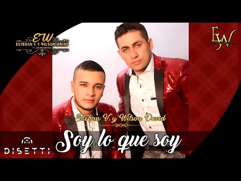 Soy Lo Que Soy - Esteban Y Wilson (Video Oficial)
