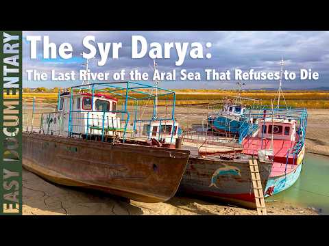The Syr Darya: The Last River of the Aral Sea That Refuses to Die - Full Nature Documentary