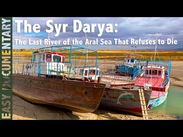 The Syr Darya: The Last River of the Aral Sea That Refuses to Die - Full Nature Documentary