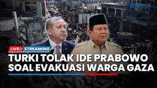 Turki Tolak Rencana Pindah Warga Gaza ke Indonesia hingga Prabowo Lobi Trump Bahas Evakuasi Gaza
