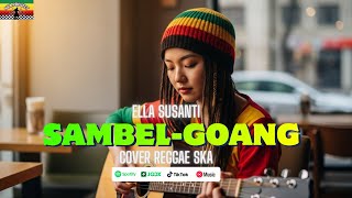 Download lagu SAMBEL GOANG | Ella Susanti (Tarling Cover Reggae SKA) VIRAL TIKTOK 2026 mp3