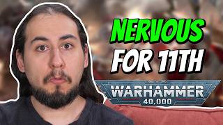 I’m Nervous and Excited For 11th Edition Warhammer 40k!