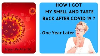 How I Got My Smell And Taste Back After Covid19? - One Year Later | Enjoy Life After 50