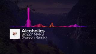 Skizzy Mars - Alcoholics (Fareoh Remix)