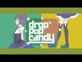 「 drop pop candy 」 