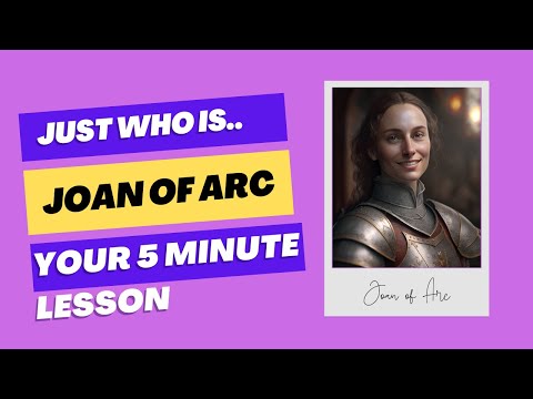 Who is Joan of Arc? Your 5 minute History Lesson