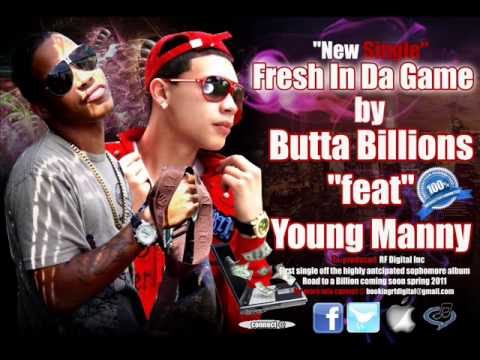 Fresh in the game..  by Butta Billions  feat Manny Delvalle  ( click here to listen!)