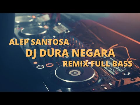 DJ Dura Negara Remix Full Bass
