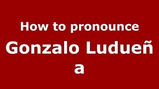 How to pronounce Gonzalo Ludueña