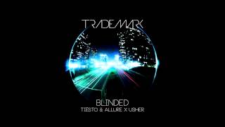 DJ Trademark - Blinded (Tiësto & Allure x Usher)