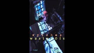 The wytches  -  wasteybois
