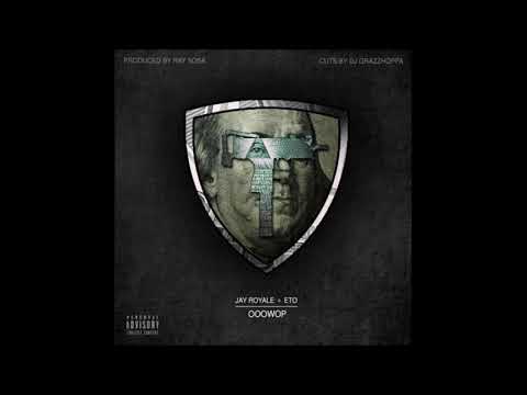 Jay Royale Ft. Eto - Ooowop (produced by Ray Sosa, cuts by DJ Grazzhoppa)