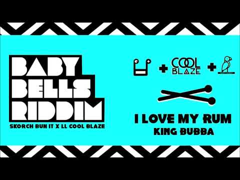 King Bubba FM x Skorch Bun It x Coolblaze - I Love My Rum (Baby Bells Riddim) "2020 Soca"