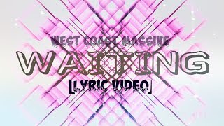 West Coast Massive  - Waiting [Lyric video]