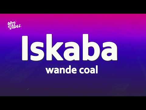 Wande Coal, DJ Tunez - Iskaba (Lyrics)