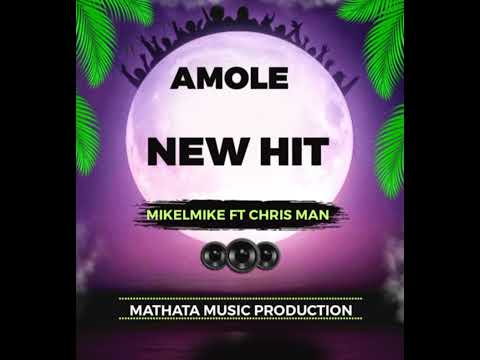 AMOLE -- ( MIKELMIKE FT CHRIS MAN )