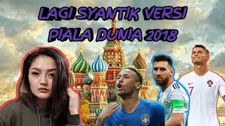 Download lagu SITI BADRIYAH - LAGI SYANTIK (PARODY PERTANDINGAN PIALA DUNIA 2018) mp3