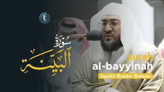 Download lagu Suara Merdu Imam Masjidil Haram | Surah Al-Bayyinah | Syeikh Bandar Baleela mp3