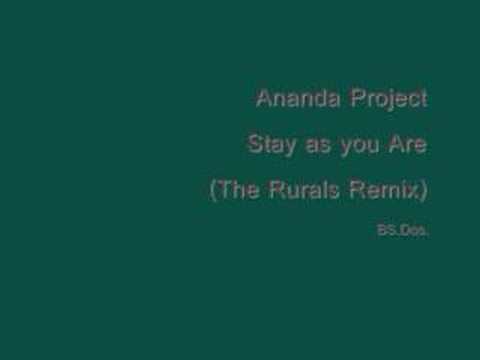 Ananda Project ~ Stay As You Are (The Rurals Remix)