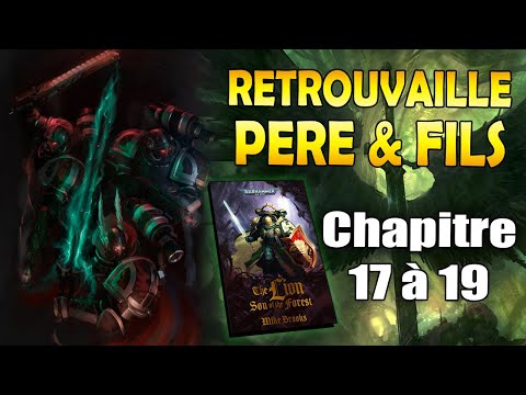 LORE WARHAMMER 40,000 - Father and Son Reunion - "The Lion Son of the Forest" - Chapters 17 to 19